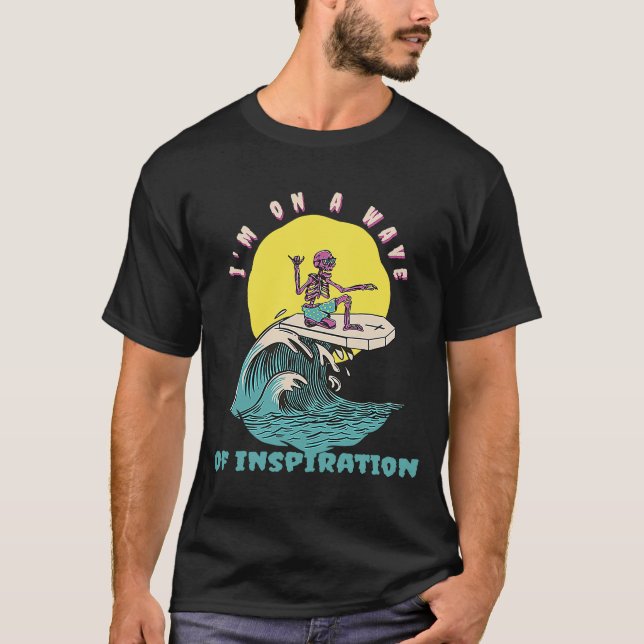 I'm On A Wave Of Inspiration  Retro Surfer Present T-Shirt (Front)