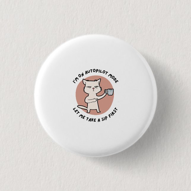 I'm on autopilot mode funny Cat 3 Cm Round Badge (Front)