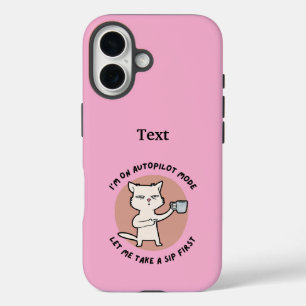 I'm on autopilot mode funny Cat iPhone 16 Case