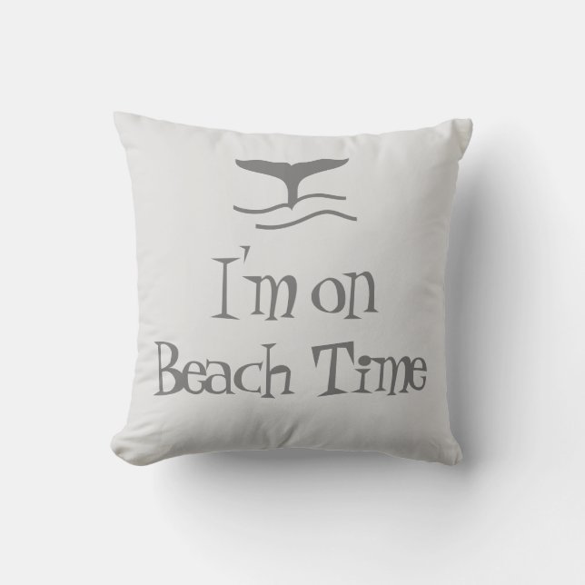 I'm On Beach Time Whale Tale and Fun Quote   Cushion (Front)