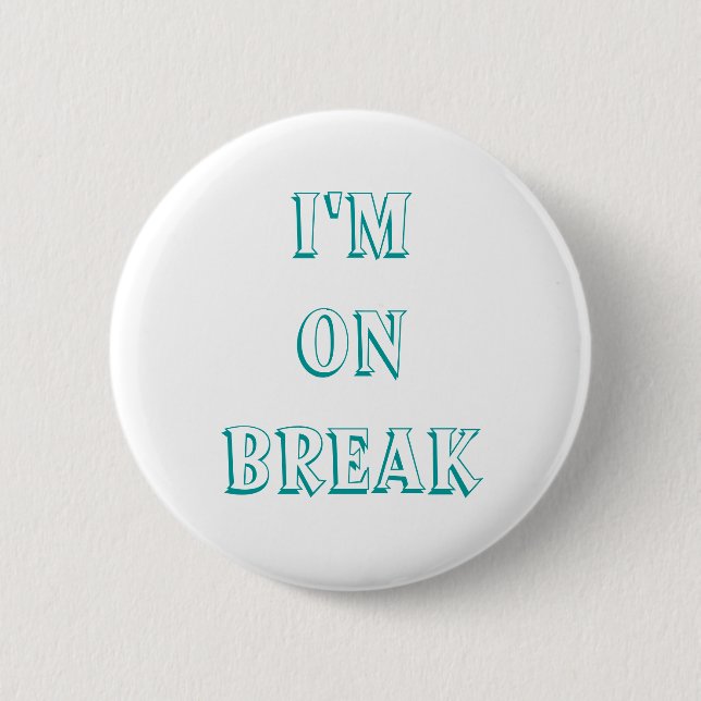 I'm on break buttons, customise 6 cm round badge (Front)