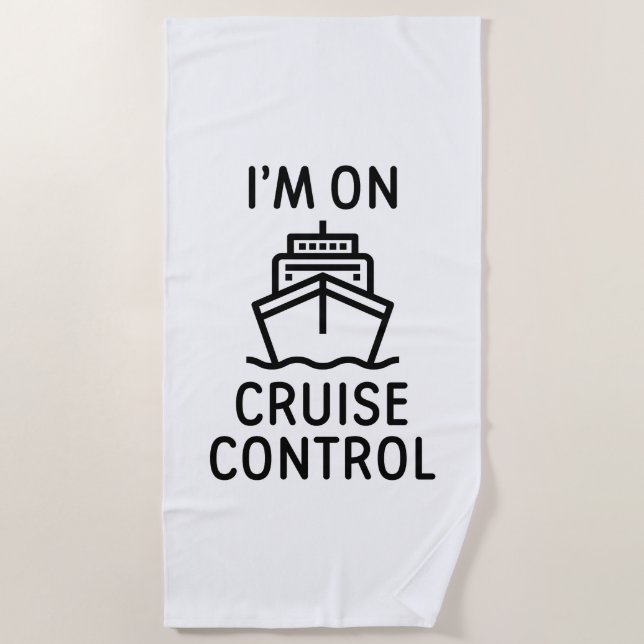 I'm On Cruise Control Beach Towel (Front)