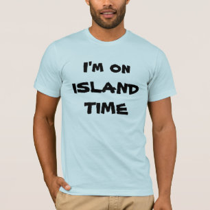 I'm on ISLAND TIME T-Shirt