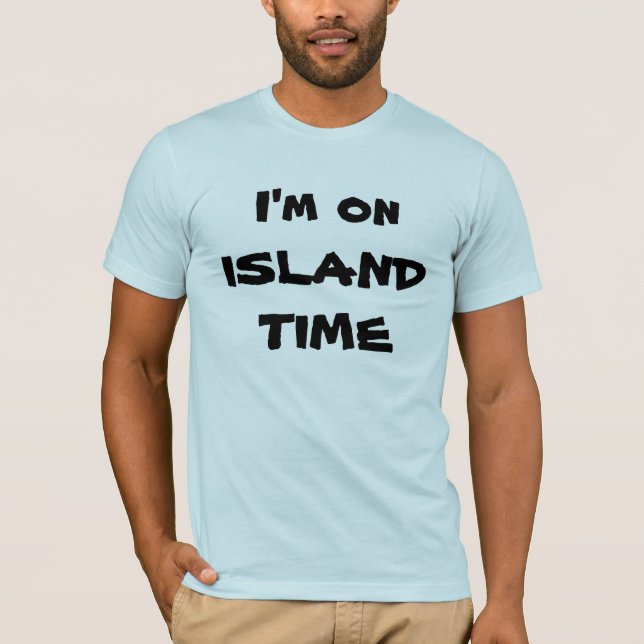 I'm on ISLAND TIME T-Shirt (Front)