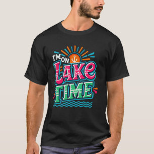 I'm On Lake Time Summer Boating Fishing Kayaking T-Shirt
