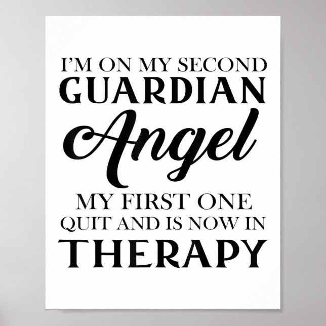 Im On My Second Guardian Angel My First One Quit A Poster (Front)
