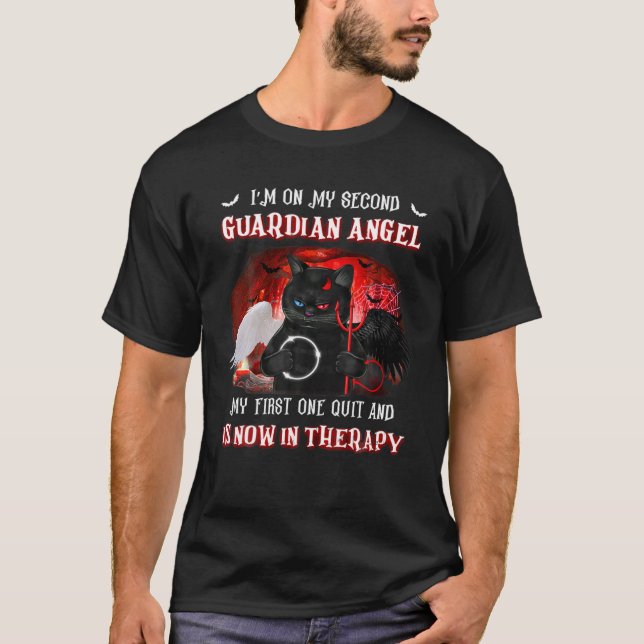 I'm On My Second Guardian Angel My First One Quit T-Shirt (Front)