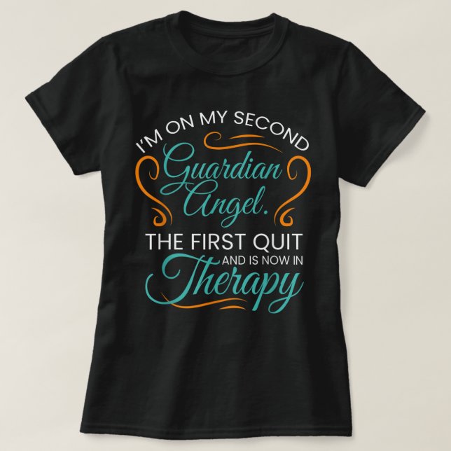 I'm On My Second Guardian Angel The First Quit T-Shirt (Design Front)