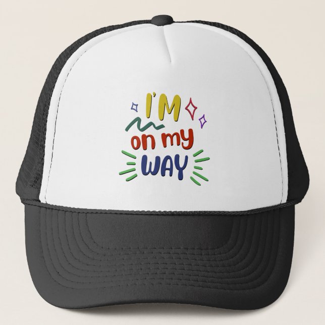 Im On My Way Trucker Hat (Front)