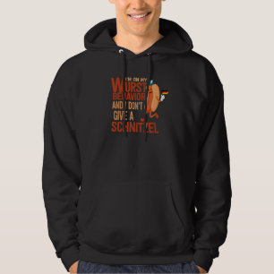 I'm On My Wurst Behavior And I Don't Give A Schnit Hoodie