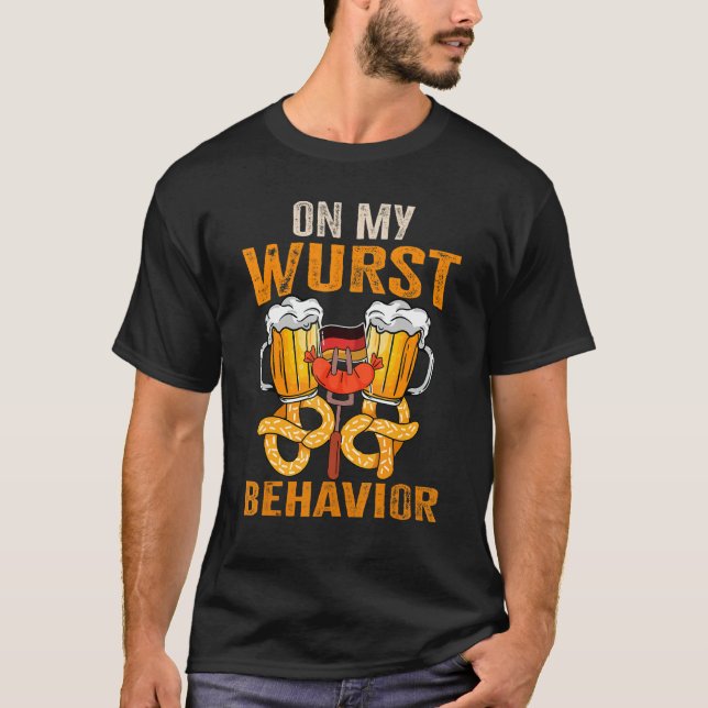 I'm On My Wurst Behavior And I Don't Give A Schnit T-Shirt (Front)
