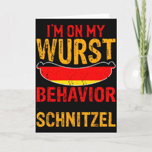I'm On My Wurst Behavior I Dont Give A Schnitzel  Card