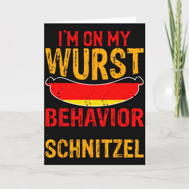 I'm On My Wurst Behavior I Dont Give A Schnitzel  Card (Front)
