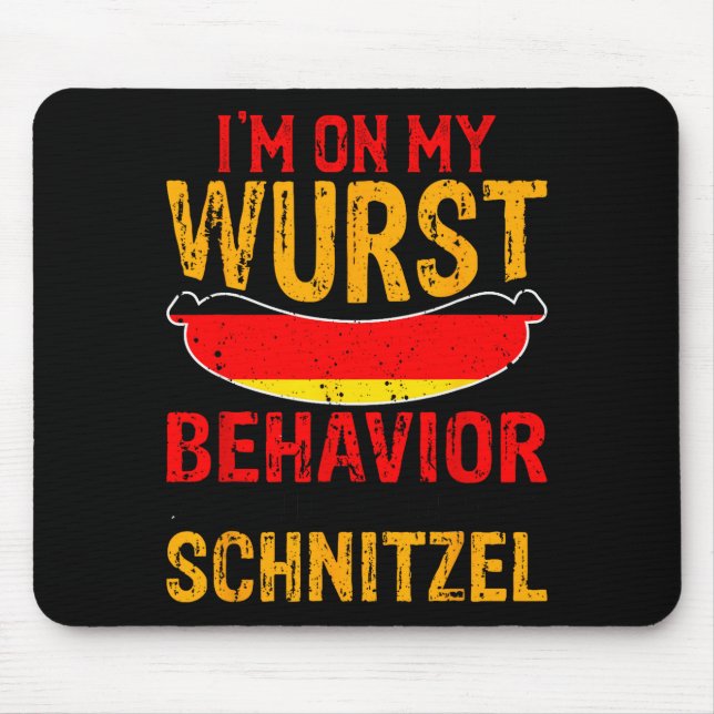 I'm On My Wurst Behavior I Dont Give A Schnitzel  Mouse Mat (Front)