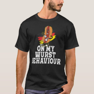 I'm On My Wurst Behaviour And I Don't Give A Schni T-Shirt