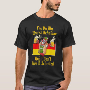 I'm On My Wurst Behaviour And I Don't Give A Schni T-Shirt