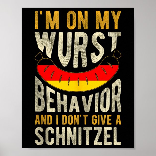 Im On My Wurst Behaviour And I Dont Give A Schnitz Poster (Front)