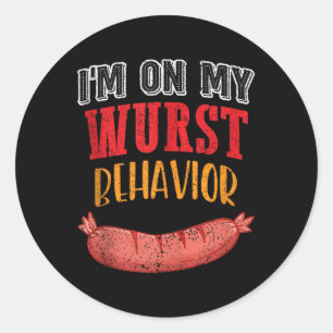 Im On My Wurst Behaviour Bbq Grill Sausage Beer Ta Classic Round Sticker