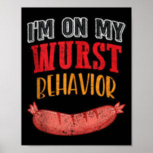 Im On My Wurst Behaviour Bbq Grill Sausage Beer Ta Poster