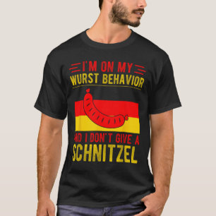 Im On My Wurst Behaviour Dont Give Schnitzel T-Shirt