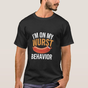 I'm On My Wurst Behaviour German Food Puns - T-Shirt