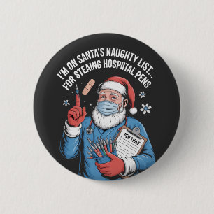 I'm on Santa naughty list for stealing hospital   6 Cm Round Badge