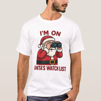 I'm On Santa's Watch List Christmas Surveillance  T-Shirt
