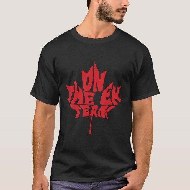 I'M On The Eh Team Canadian Canada Day Maple Leaf T-Shirt (Front)