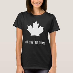 I'm On The Eh Team Canadian Canada Day Maple Leaf T-Shirt