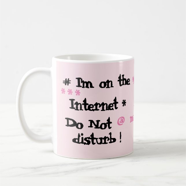 I'm on the Internet. Do not disturb! Coffee Mug (Left)
