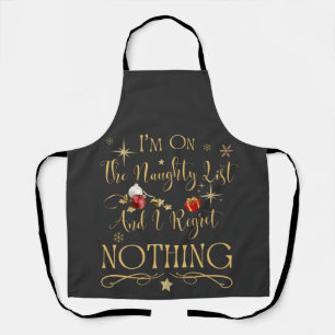 I'm On The Naughty List And I Regret Nothing  Apron