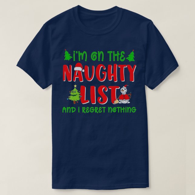 I'm On The Naughty List And I Regret Nothing Chris T-Shirt (Design Front)