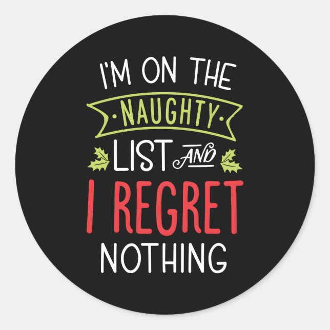 I'M On The Naughty List And I Regret Nothing Classic Round Sticker (Front)