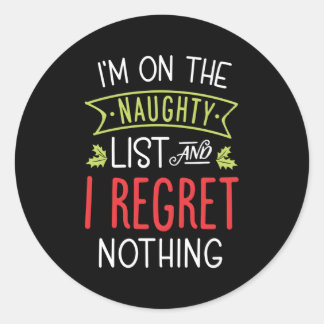 I'M On The Naughty List And I Regret Nothing Classic Round Sticker