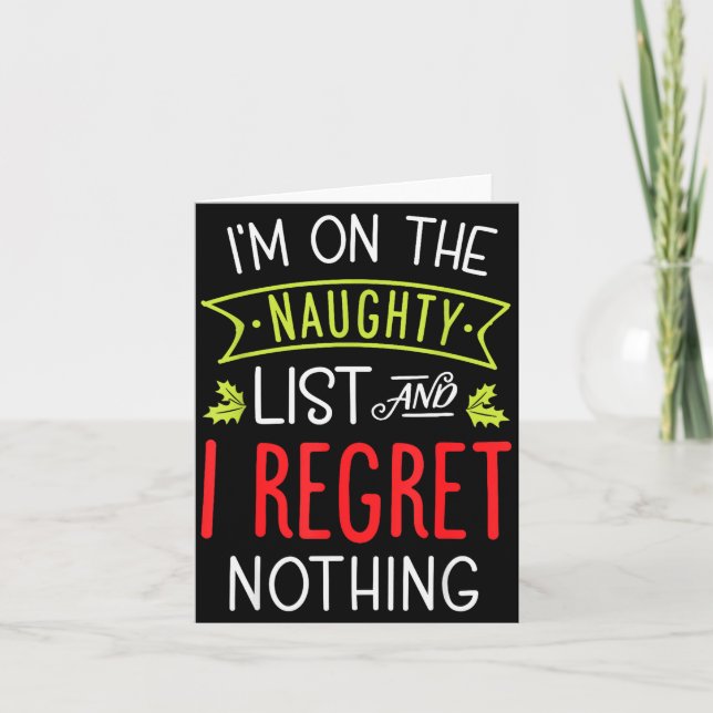 I'm On The Naughty List And I Regret Nothing Funny Card (Front)