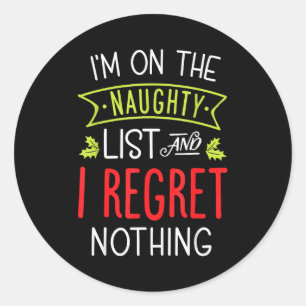 I'm On The Naughty List And I Regret Nothing Funny Classic Round Sticker