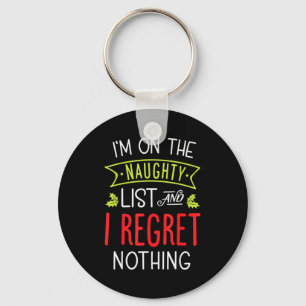 I'm On The Naughty List And I Regret Nothing Funny Key Ring
