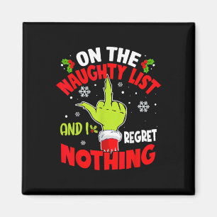 I'm On The Naughty List And I Regret Nothing Funny Magnet
