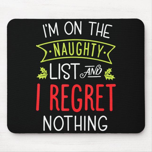 I'm On The Naughty List And I Regret Nothing Funny Mouse Mat (Front)