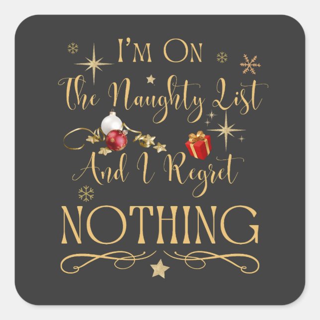 I'm On The Naughty List And I Regret Nothing   Square Sticker (Front)
