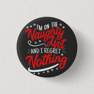 I'm on the Naughty List and I Regret Nothing Xmas 3 Cm Round Badge