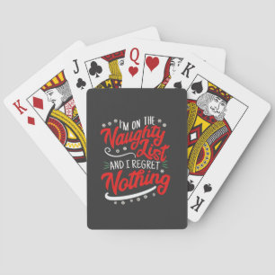 I'm on the Naughty List and I Regret Nothing Xmas Playing Cards