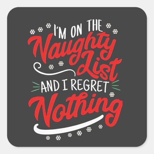 I'm on the Naughty List and I Regret Nothing Xmas Square Sticker (Front)