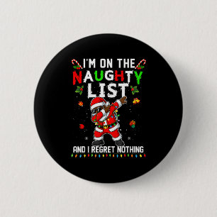 I'm On The Naughty List Christmas Santa Claus Blac 6 Cm Round Badge