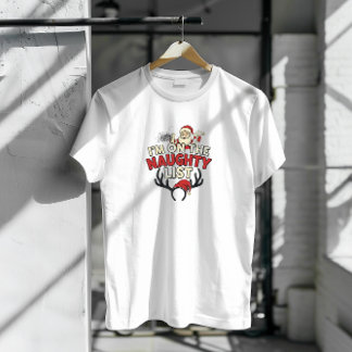 I'm on the Naughty List" Funny Christmas T-Shirt