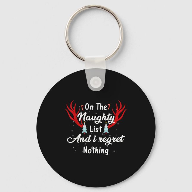 I'm On The Naughty List I Regret Nothing Funny Chr Key Ring (Front)