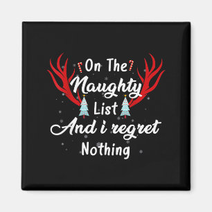 I'm On The Naughty List I Regret Nothing Funny Chr Magnet