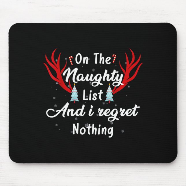 I'm On The Naughty List I Regret Nothing Funny Chr Mouse Mat (Front)
