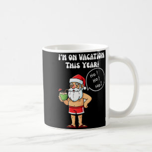 I'm On Vacation This Year Funny Santa Christmas Hu Coffee Mug