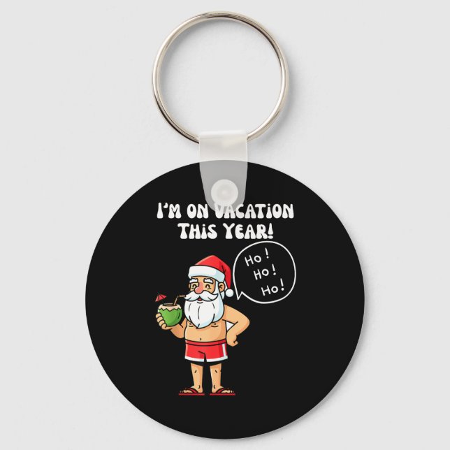 I'm On Vacation This Year Funny Santa Christmas Hu Key Ring (Front)